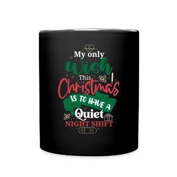 Christmas Wish Quiet Night Shift Nurse - Full Colour Mug - black - Front