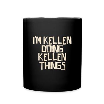 I'm Kellen doing Kellen things - Tasse einfarbig - Schwarz - Vorne