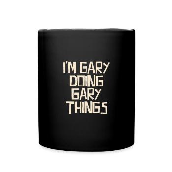 Je suis Gary en train de faire des choses à Gary - Mug uni - noir - Devant