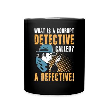 Corrupt Detective Called A Defective - Tasse einfarbig - Schwarz - Vorne