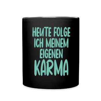 Heute Folge Ich Meinem Eigenen Karma Spruch - Tasse einfarbig - Schwarz - Vorne