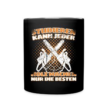 Holzfäller Spruch Förster Forstwirt Waldarbeiter - Tasse einfarbig - Schwarz - Vorne