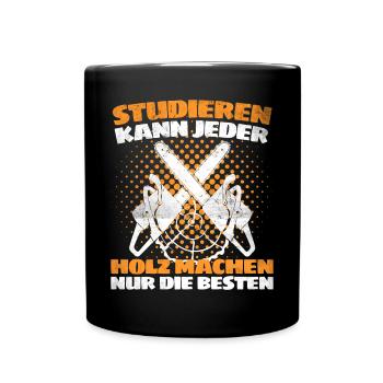 Holzfäller Spruch Förster Forstwirt Waldarbeiter - Tasse einfarbig - Schwarz - Vorne