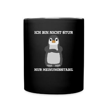 Ich bin nicht Stur nur Meinungsstabil Pinguin - Tasse einfarbig - Schwarz - Vorne