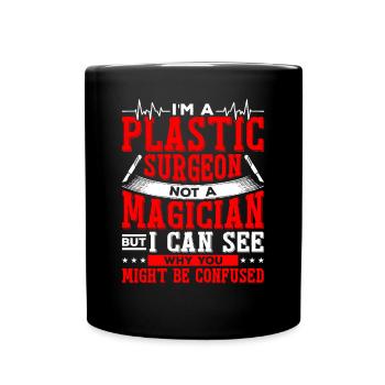 I am a plastic surgeon, a surgical - Full Colour Mug - black - Front