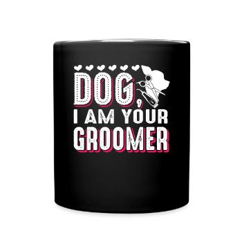 Dog Groomer Dog I Am Your Groomer - Full Colour Mug - black - Front