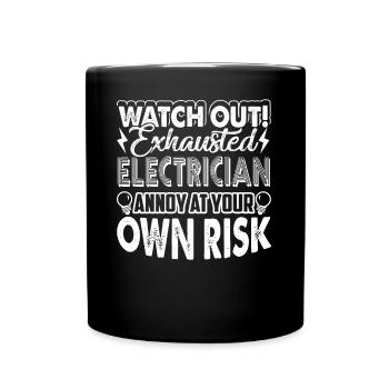 Watch Out Exhausted Electrician Annoy At Your Own - Full Colour Mug - black - Front