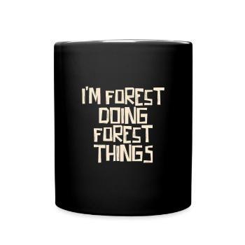I'm Forest doing Forest things - Tasse einfarbig - Schwarz - Vorne