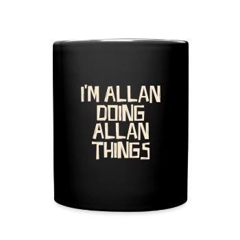 Je suis Allan en train de faire des choses à Allan - Mug uni - noir - Devant