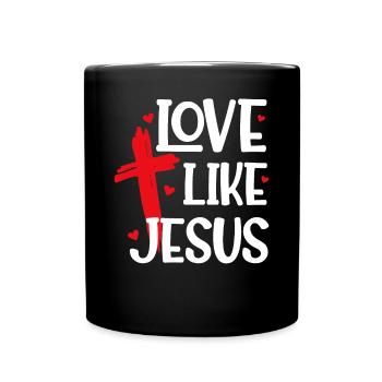 Liebe wie Jesus Christlicher Glaube Zitat - Tasse einfarbig - Schwarz - Vorne