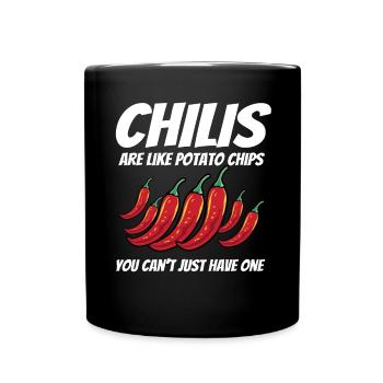 Chilis Are Like Potato Chips You Can't Just Have O - Tasse einfarbig - Schwarz - Vorne