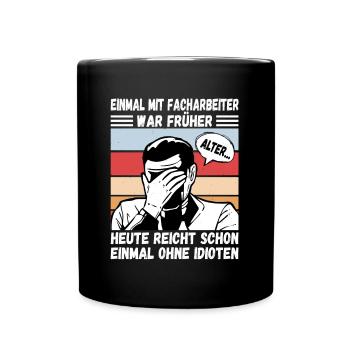 Einmal mit Facharbeiter, einmal ohne Idioten - Tasse einfarbig - Schwarz - Vorne