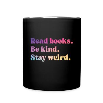 Bücher lesen Sei nett Bleib seltsam Lustiger BuchliebhaberLesen - Tasse einfarbig - Schwarz - Vorne