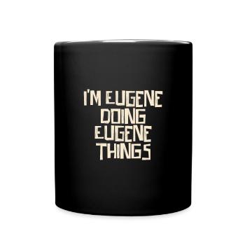 I'm Eugene doing Eugene things - Tasse einfarbig - Schwarz - Vorne