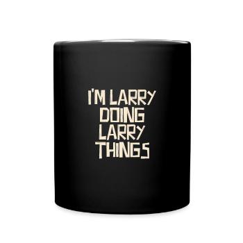 I'm Larry doing Larry things - Tasse einfarbig - Schwarz - Vorne