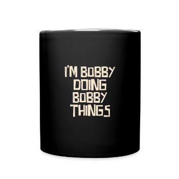 I'm Bobby doing Bobby things - Tasse einfarbig - Schwarz - Vorne