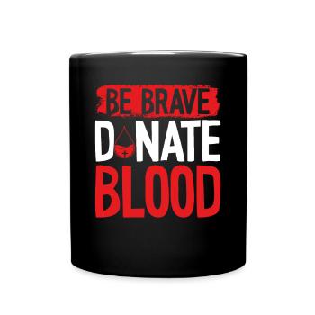 Be brave, donate blood - Full Colour Mug - black - Front