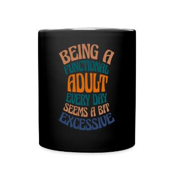 Functional Adult Seems Excessive - Full Colour Mug - black - Front