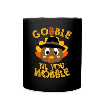 Gobble Til You Wobble - Baby Outfit Toddler Thanks - Full Colour Mug - black - Front