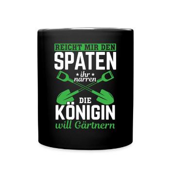 Spaten her Ihr Narren die Königin will Gärtnern - Tasse einfarbig - Schwarz - Vorne