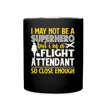 I'm A Flight Attendant So Close Enough - Full Colour Mug - black - Front