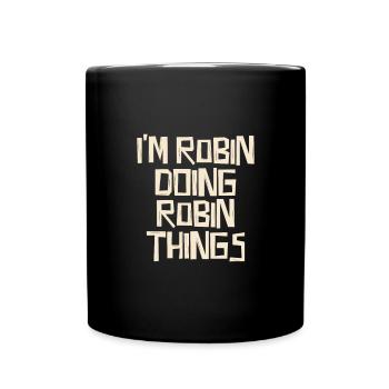 Je suis Robin en train de faire des choses Robin - Mug uni - noir - Devant