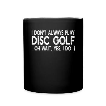Disc Golf Frisbee - Je ne joue pas toujours au Disc Golf - Mug uni - noir - Devant