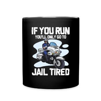 If You Run You'll Only Go To Jail Tired - Tasse einfarbig - Schwarz - Vorne