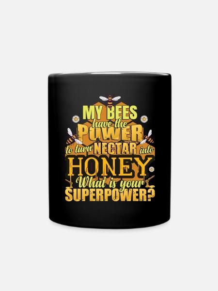 Meine Bienen haben die Macht, Nektar in Honig zu verwandeln - Tasse einfarbig - Schwarz