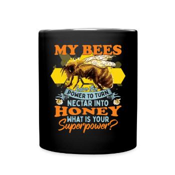 My Bees Have The Power To Turn Nectar Into Honey - Full Colour Mug - black - Front