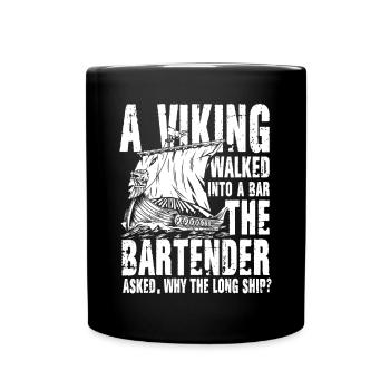 Viking Walked Into A Bar Why The Long Ship - Tasse einfarbig - Schwarz - Vorne