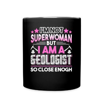 Geologist I'm A Geologist So Close Enough - Full Colour Mug - black - Front