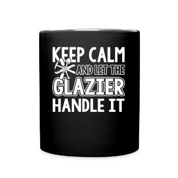 Glazier Keep Calm And Let The Glazier Handle It - Full Colour Mug - black - Front