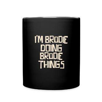 Je suis Brodie en train de faire des choses de Brodie - Mug uni - noir - Devant