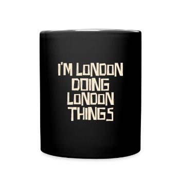 I'm London doing London things - Tasse einfarbig - Schwarz - Vorne
