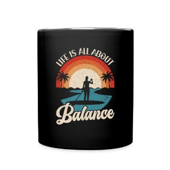 Life is all about Balance - Stehpaddel Stand Up - Tasse einfarbig - Schwarz - Vorne