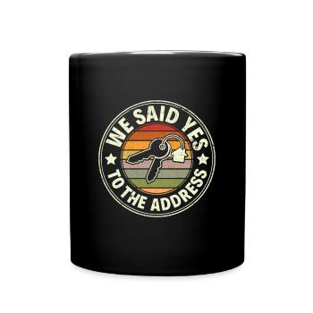 We Said Yes to the Adress - Stolzer Hausbesitzer - Tasse einfarbig - Schwarz - Vorne