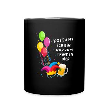 Kostüm? Ich bin nur zum Trinken hier - Tasse einfarbig - Schwarz - Vorne