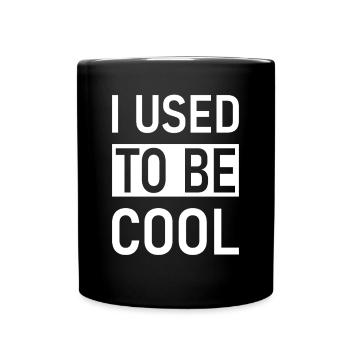 J’avais l’habitude d’être cool - Mug uni - noir - Devant
