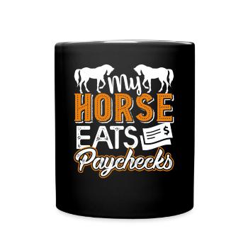 Horse My Horse Eats Paychecks - Full Colour Mug - black - Front