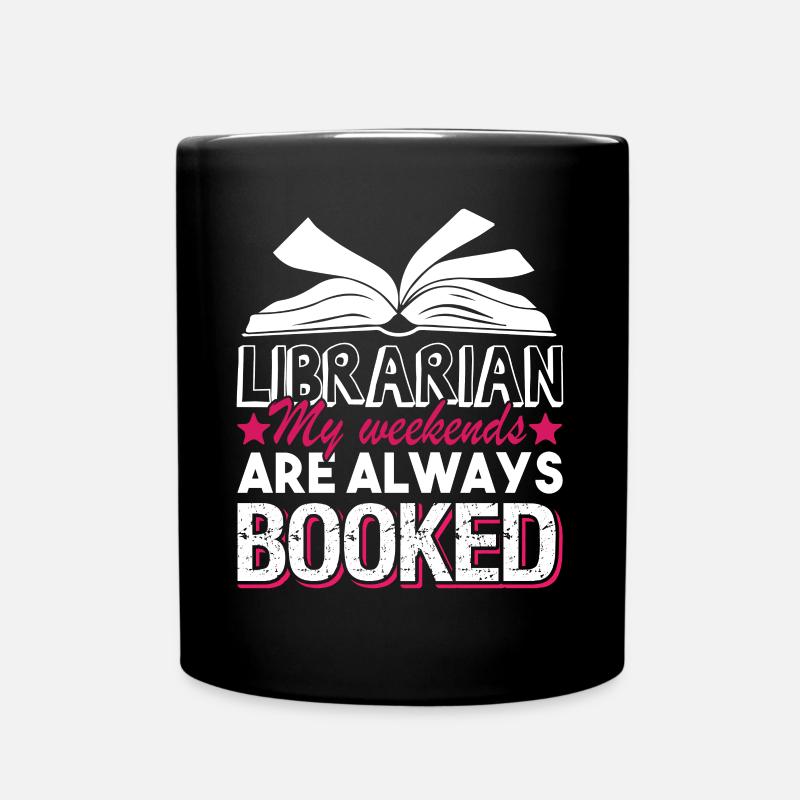 Librarian Librarian My Weekends Are Always Booked - Full Colour Mug - black