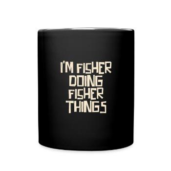 I'm Fisher doing Fisher things - Full Colour Mug - black - Front