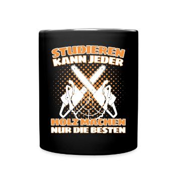 Holzfäller Spruch Förster Forstwirt Waldarbeiter - Tasse einfarbig - Schwarz - Vorne