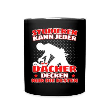 ICH BIN DACHDECKER! DER LUSTIGE DACHDECKER SPRUCH - Tasse einfarbig - Schwarz - Vorne