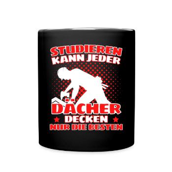 ICH BIN DACHDECKER! DER LUSTIGE DACHDECKER SPRUCH - Tasse einfarbig - Schwarz - Vorne