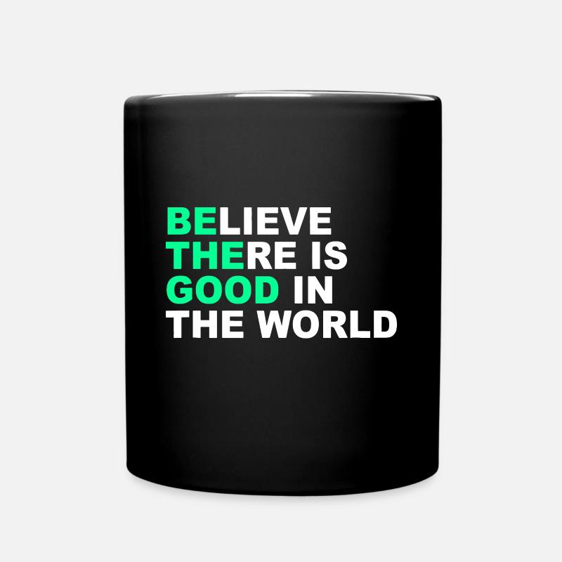 Glauben Sie, dass es Gutes in der Welt gibt Positive Botschaft - Tasse einfarbig - Schwarz