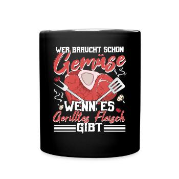 Grillen Fleisch Grillsaision Wer braucht Gemüse? - Tasse einfarbig - Schwarz - Vorne