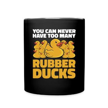 You Can Never Have Too Many Rubber Ducks Duckling - Tasse einfarbig - Schwarz - Vorne