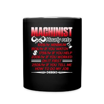 Machinist Machinist Hourly Rate - Full Colour Mug - black - Front