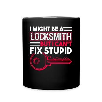 Locksmith Locksmith I Can't Fix Stupid - Full Colour Mug - black - Front